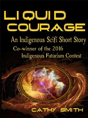 cover image of Liquid Courage-An Indigenous Scifi Short Story